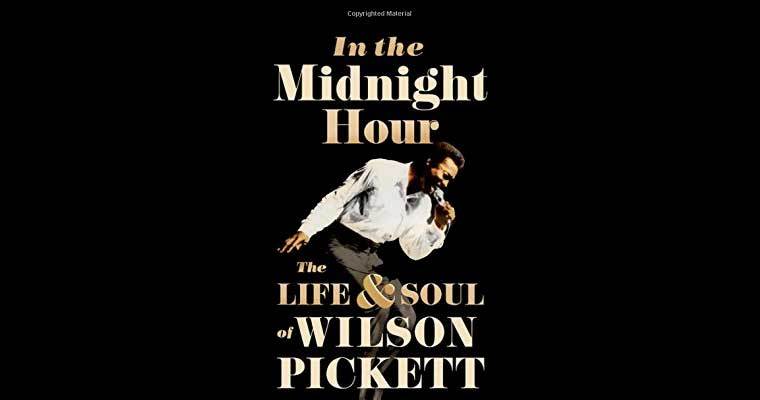 In the Midnight Hour: The Life & Soul of Wilson Pickett magazine cover