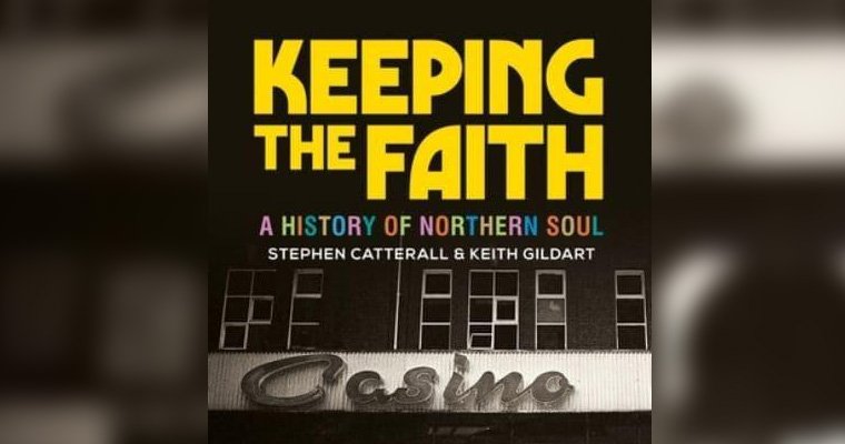 Keeping the faith: A History Of Northern Soul - Kindle magazine cover