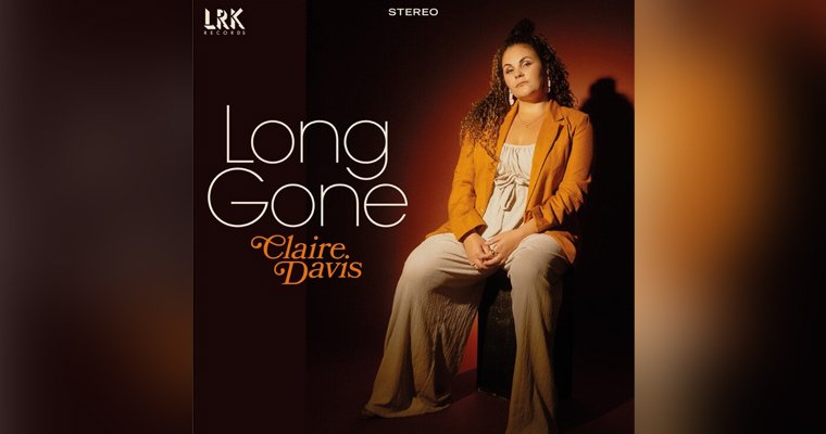 New Retro Soul 45 by Claire Davis - Long Gone - LRK RECORDS (LRK-17) - Pre-Order Now magazine cover