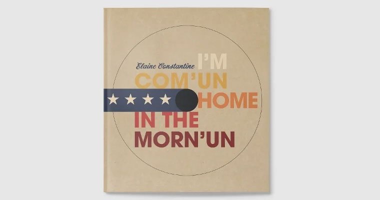 Photobook - I'm Com'un Home In The Morn'un By Elaine Constantine magazine cover