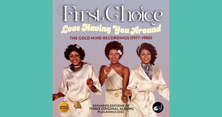 New 4 Cd Set  - First Choice: Love Having You Around - The Gold Mind Recordings (1977-1980) magazine cover