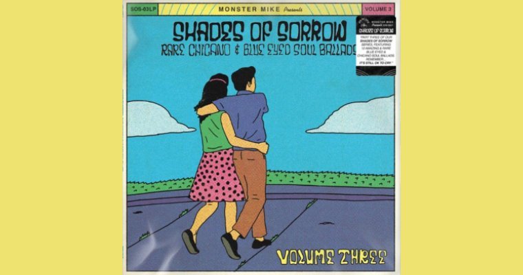 Shades of Sorrow Vol. 3 - Rare Chicano & Blue Eyed Soul Ballads