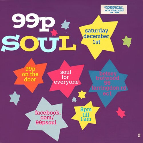 99p soul, london ec1. saturday december 1st