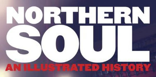 Northern Soul - An Illustrated History - Out Now Competition magazine cover