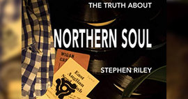 The Truth About Northern Soul by Stephen Riley Review image