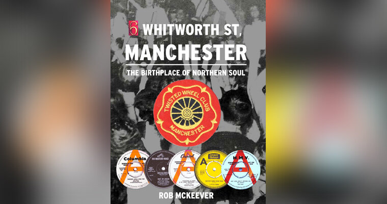 New Book 6 Whitworth Street - The Birthplace of Northern Soul magazine cover