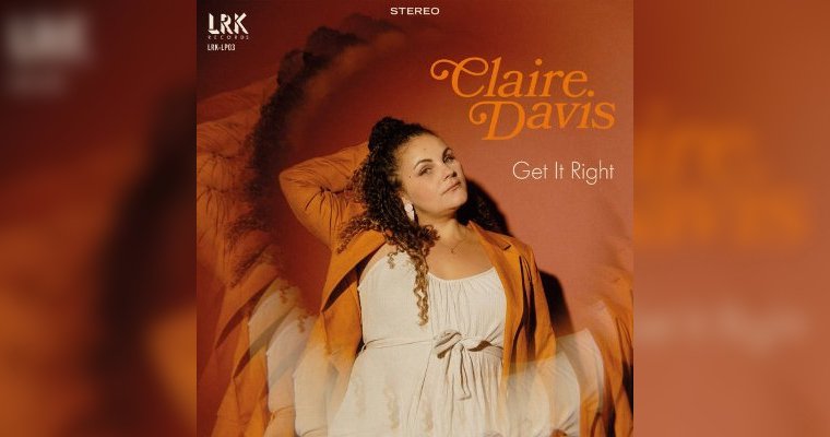 Claire Davis -'Get It Right' - Full length Ltd Edition LP/ CD / DIGITAL LRK Records Pre-Order magazine cover