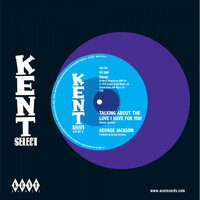  George Jackson - Talking About The Love I Have For You / It's Not Safe To Mess On Me - Kent Select 057 image