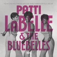 Patti LaBelle and The Bluebelles - How Can You Throw My Love Away / When Joe Touches Me  - Soul 4 Real Records - 45 image